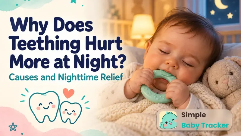 Why Does Teething Hurt More at Night? Causes and Nighttime Relief